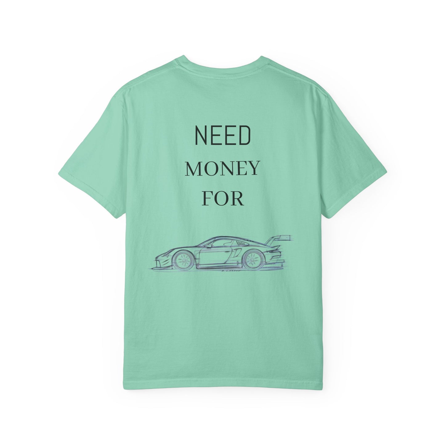 Unisex Garment-Dyed T-shirt - 911 Need Money For Racing Car Design